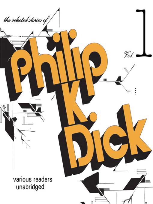 Title details for The Selected Stories of Philip K. Dick, Volume 1 by Philip K. Dick - Available